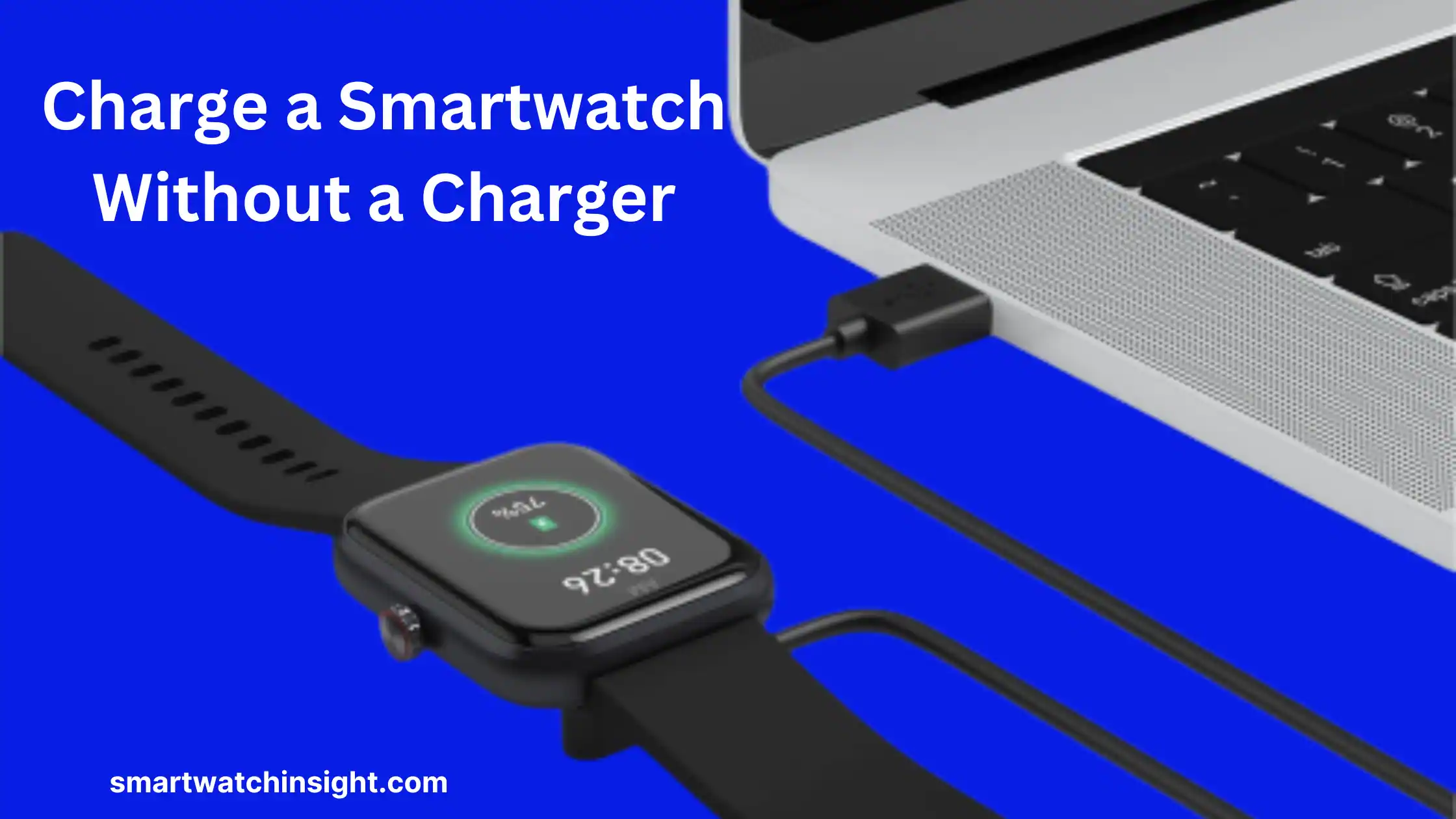 How to Charge a Smartwatch Without a Charger