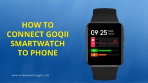 How to Connect GOQii Smartwatch to Phone