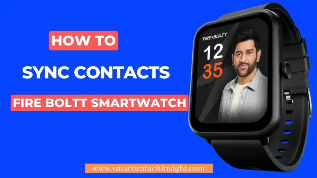 Sync Contacts in Fire Boltt Smartwatch