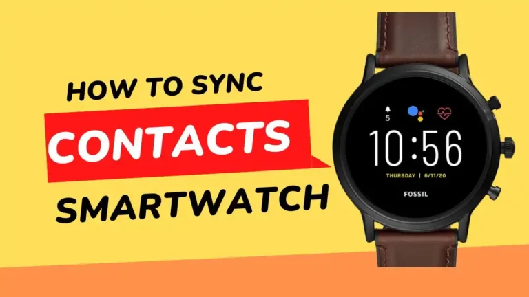 How to Sync Contacts to Smartwatch? Sync Contacts to Smartwatch