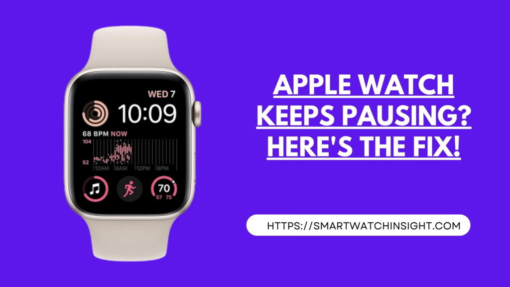 Apple Watch Keeps Pausing Heres the Fix