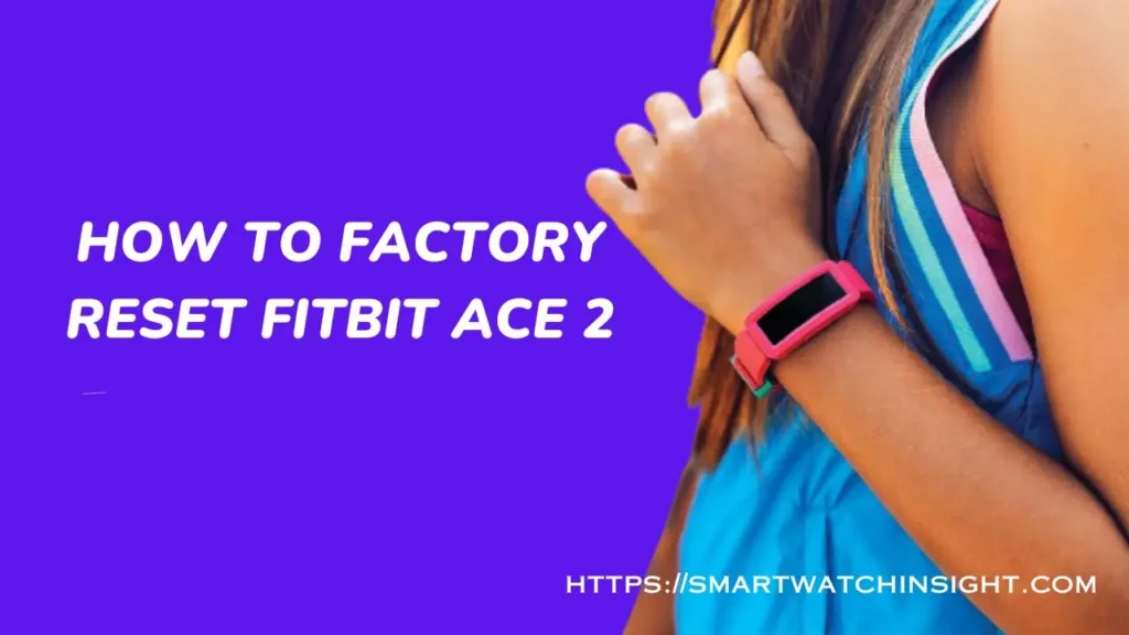 How to Factory Reset Fitbit Ace 2