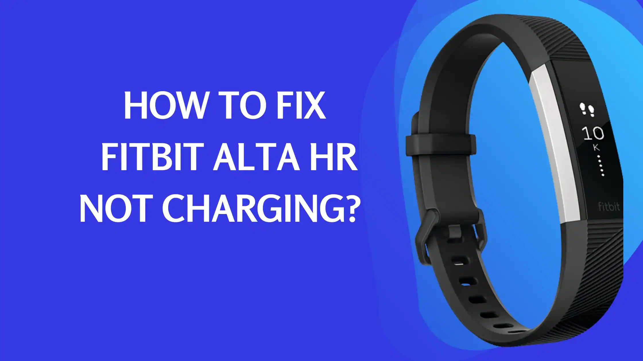 Fitbit Alta HR Not Charging how to fix