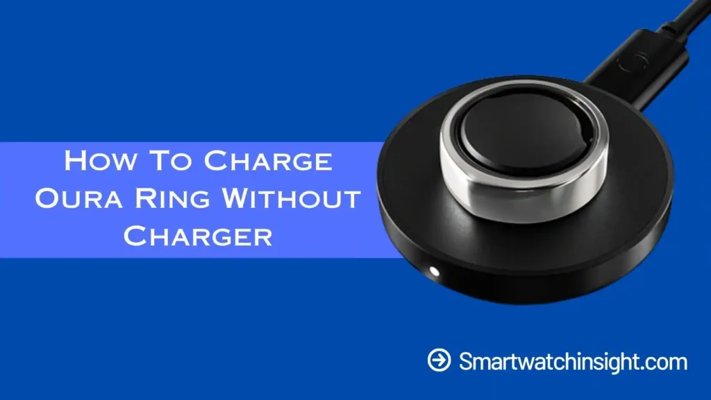 How To Charge Oura Ring Without Charger?