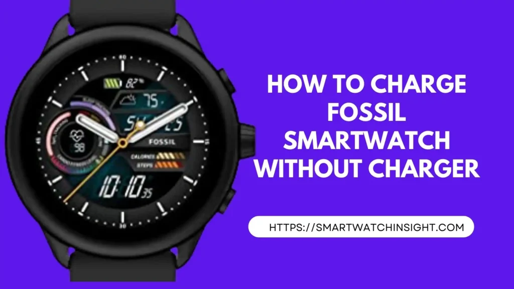 How to Charge Fossil Smartwatch Without Charger