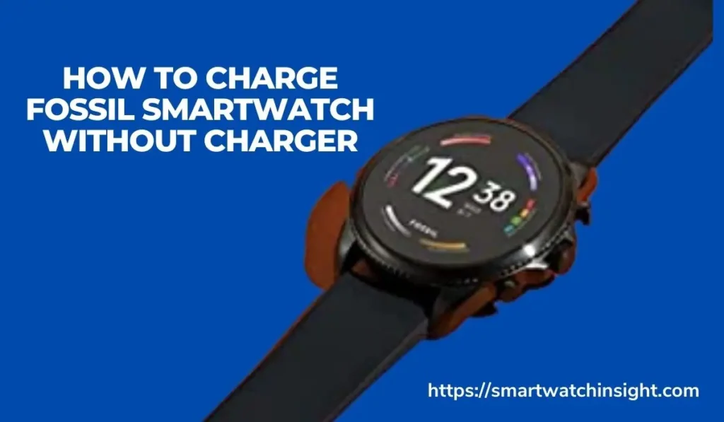 How to Charge Fossil Smartwatch Without Charger