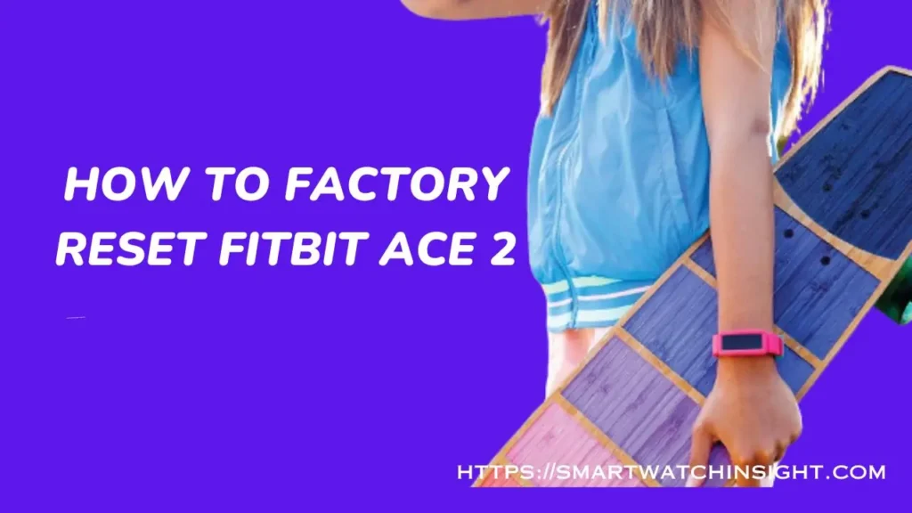 How to Factory Reset Fitbit Ace 2 Without Losing Your Data