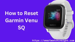How to Reset Garmin Venu Sq