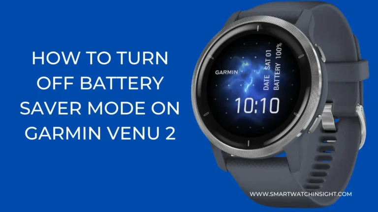 How to Turn off Battery Saver Mode on Garmin Venu 2: Maximize Your Smartwatch’s Battery Life How to Turn Off Battery Saver Mode on Garmin Venu 2