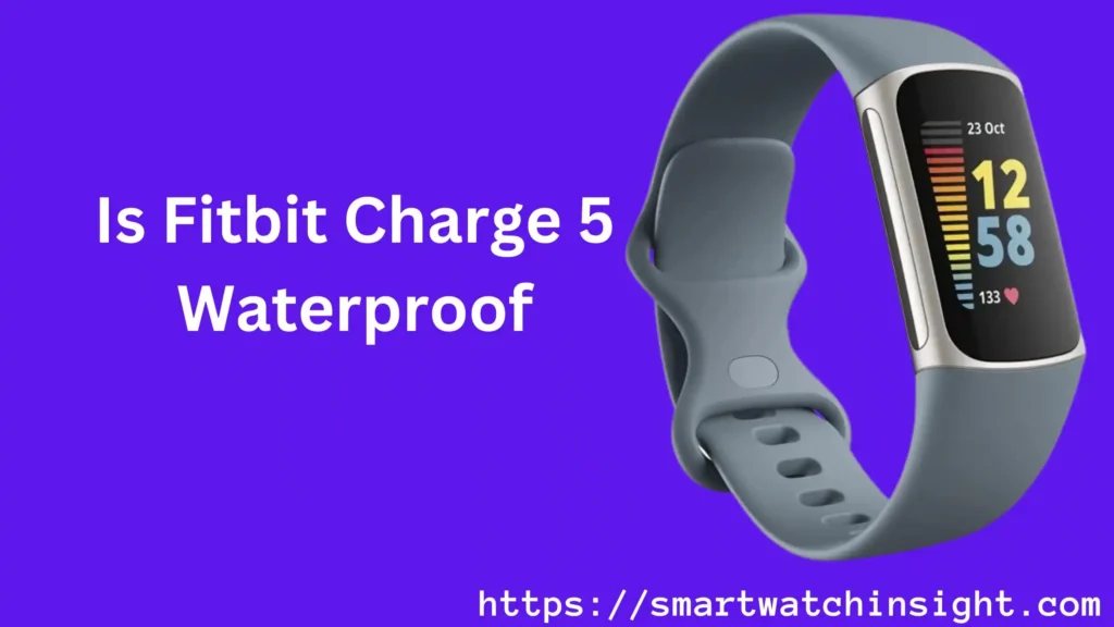 Is Fitbit Charge 5 Waterproof