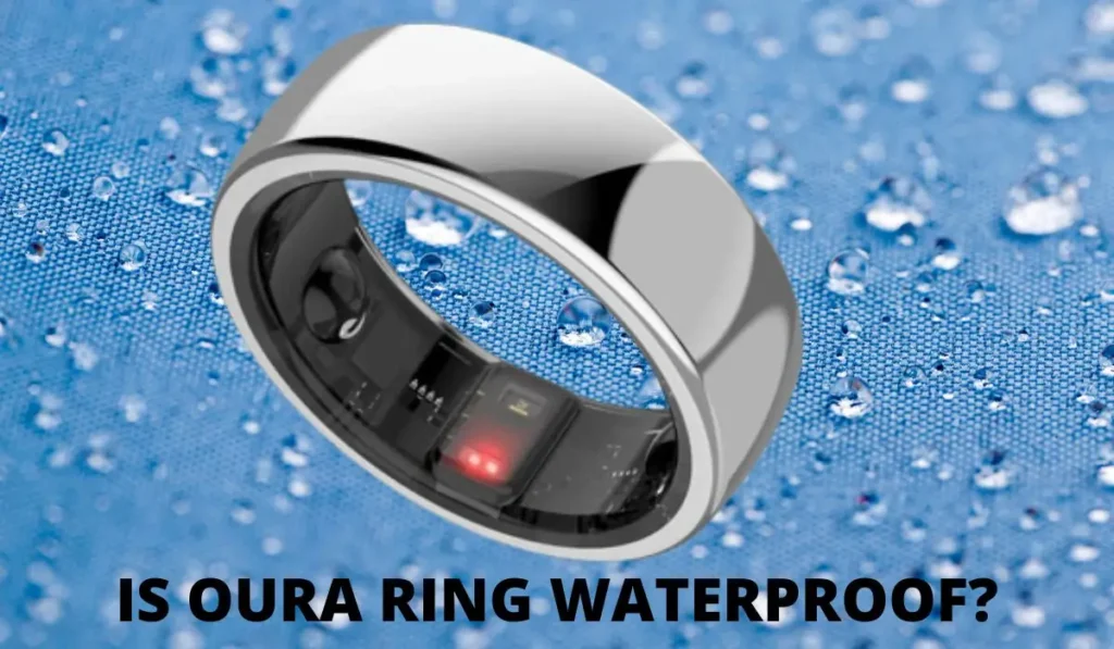 Is Oura Ring Waterproof
