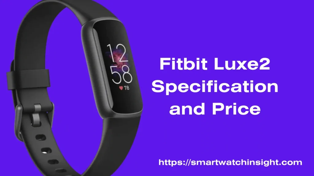Read more about the article Fitbit Luxe 2 wishlist-Everything We Know So Far