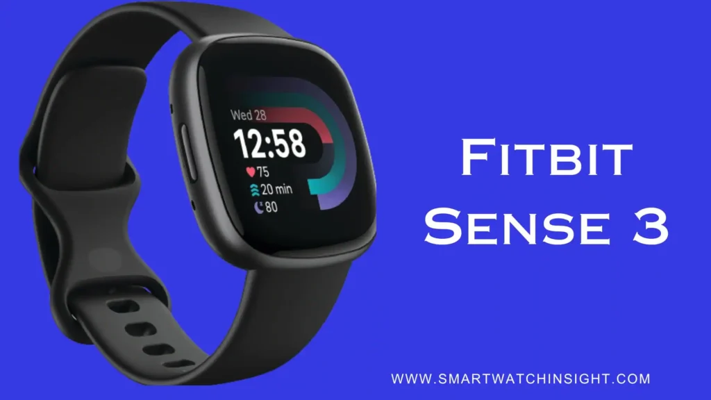 Read more about the article Fitbit Sense 3: Everything You Need to Know Release Date Price and More
