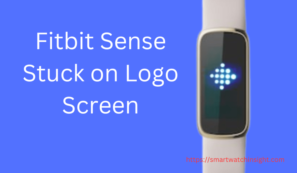 Fitbit Sense Stuck On Logo Screen How To Fix