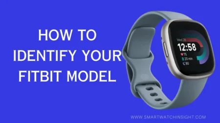 Which Fitbit Do I Have? How to Identify Your Fitbit Model