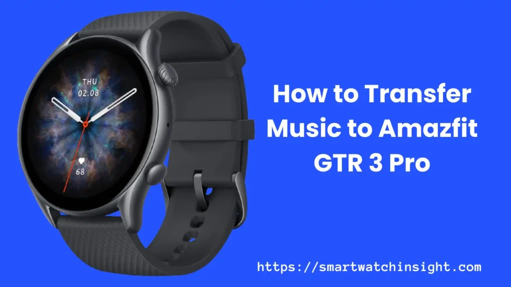 How to Transfer Music to Amazfit GTR 3 Pro