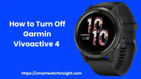 How to Turn Off Garmin Vivoactive 4 (2 Easy Ways) How to Turn Off Garmin Vivoactive 4