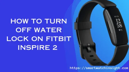 How to Turn Off Water Lock on Fitbit Inspire 2