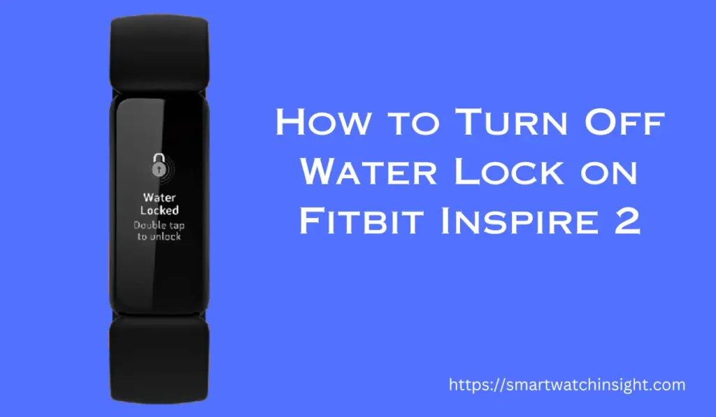 How to Turn Off Water Lock on Fitbit Inspire 2
