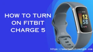How to Turn on Fitbit Charge 5