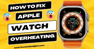 Apple Watch Overheating! Here's How to Fix it