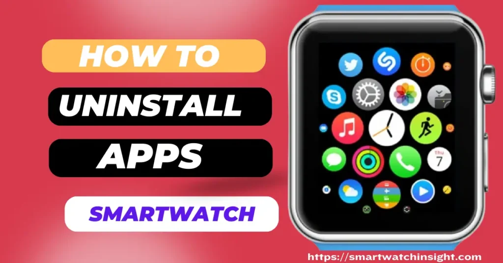 How to unInstall and Uninstall Apps on Your Smartwatch