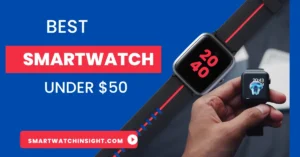 best smartwatch under $50