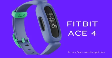 Fitbit Ace 4: Is a New Kids Tracker on the Horizon?Unraveling the Mystery Firbit Ace 4