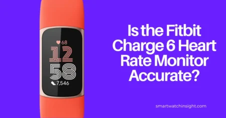 Is the Fitbit Charge 6 Heart Rate Monitor Accurate? Is the Fitbit Charge 6 Heart Rate Monitor Accurate