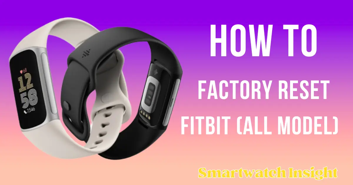 How to Factory Reset Your Fitbit Wearable
