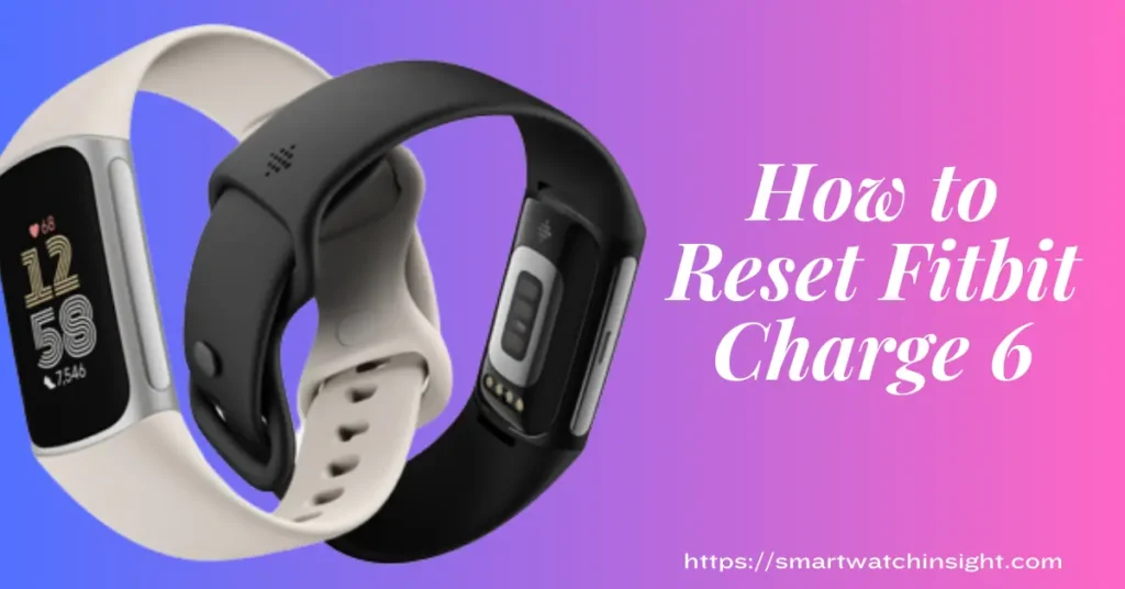 How to Reset Fitbit Charge 6