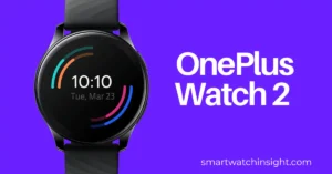 Read more about the article OnePlus Watch 2 debut– Unveiling at Mobile World Congress 2024