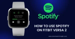 How to Use Spotify on Fitbit Versa 2