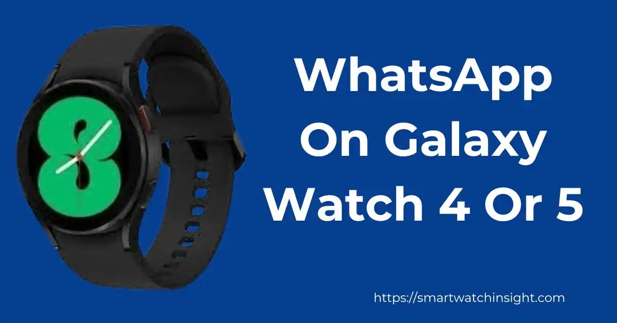 How to Download and Install WhatsApp on Galaxy Watch 4 or 5