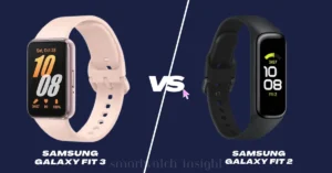 Read more about the article Samsung Galaxy Fit 3 vs Fit 2: Which Fitness Tracker Is Right for You?