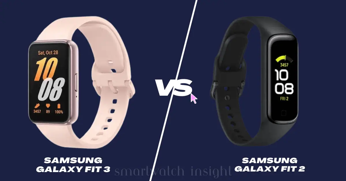 You are currently viewing Samsung Galaxy Fit 3 vs Fit 2: Which Fitness Tracker Is Right for You?