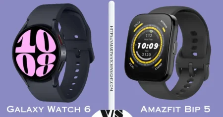Amazfit Bip 5 vs Samsung Galaxy Watch 6 : Which Smartwatch Is Right for You? Amazfit Bip 5 vs Samsung Galaxy Watch 6