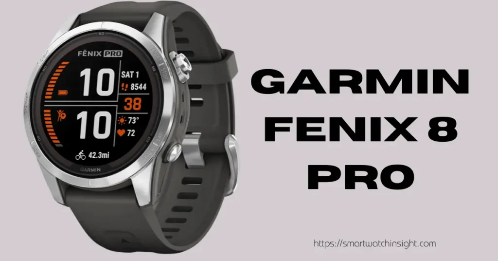 Read more about the article Garmin Fenix 8 Pro: Unveiling the Next-Gen Adventure Watch