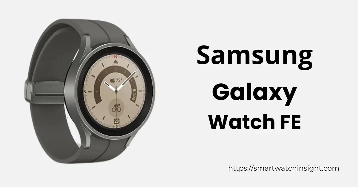 You are currently viewing Samsung Galaxy Watch FE Could Debut as Early as June 24