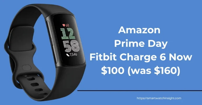 Prime Day Exclusive: Get Fitbit Charge 6 for Just $100 – Limited Time Offer Fitbit Charge 6 Prime Day Deals
