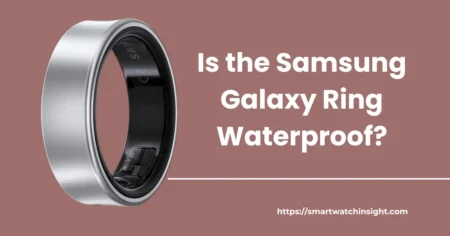 Is the Samsung Galaxy Ring Waterproof? What You Need to Know Is the Samsung Galaxy Ring Waterproof What You Need to Know