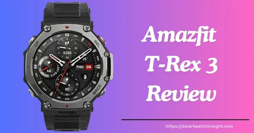 Amazfit T-Rex 3 Review 27-Day Battery, 170+ Sports Modes Tested