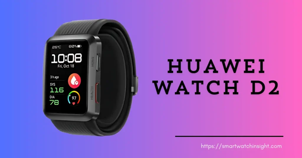 Huawei Watch D2: New Features & Launch Date Revealed