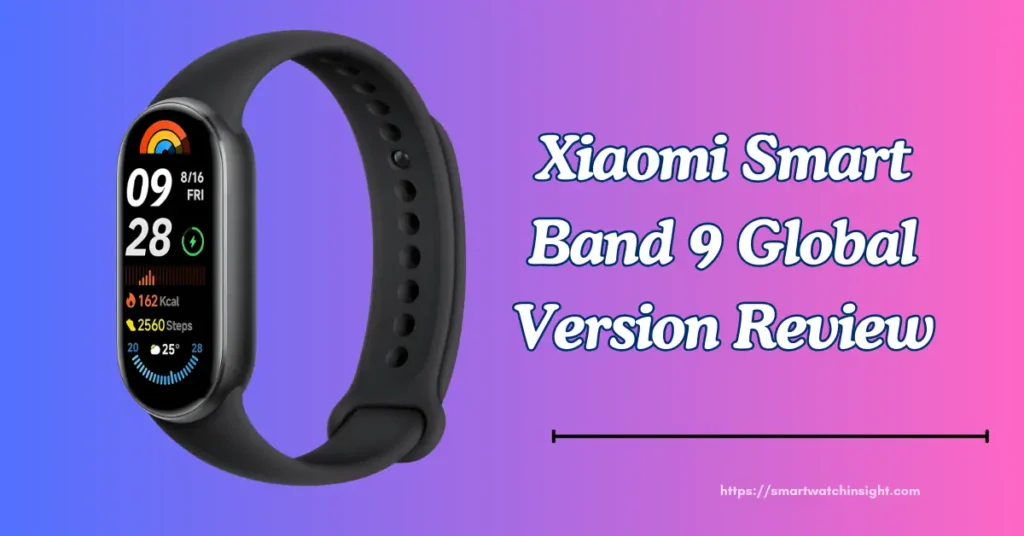 Xiaomi Smart Band 9 Global Version review with Specification