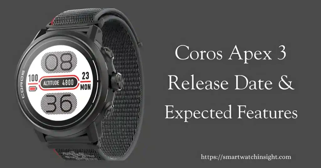 Coros Apex 3 smartwatch release date, expected features, AMOLED display, GPS tracking, and battery life upgrades.