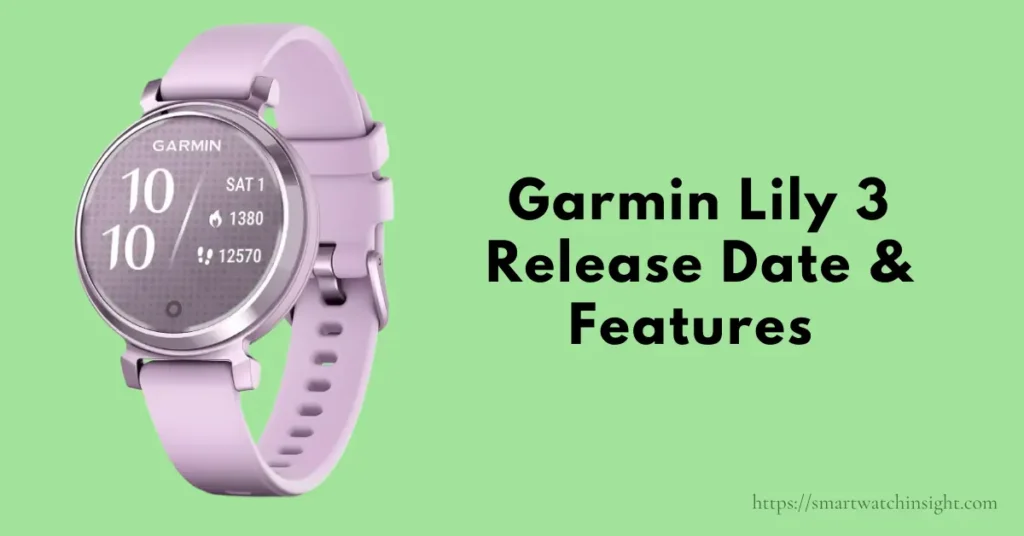 Garmin Lily 3 Release Date, Features & Rumors