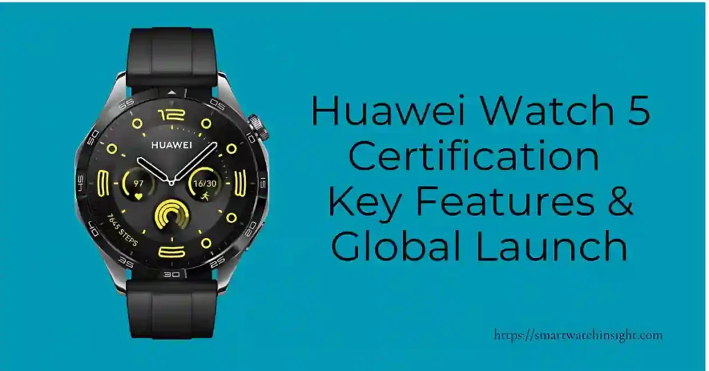 Huawei Watch 5 certification release hints at new features